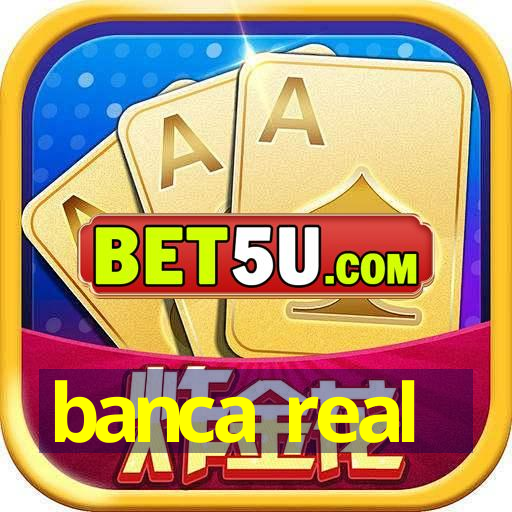 banca real